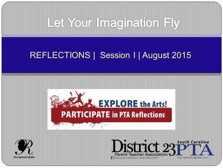 REFLECTIONS | Session I | August 2015. What is Reflections? A National PTA arts recognition and achievement program where students create original works.