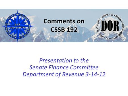 Presentation to the Senate Finance Committee Department of Revenue 3-14-12 Comments on CSSB 192.