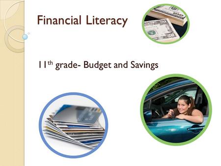 Financial Literacy 11 th grade- Budget and Savings.