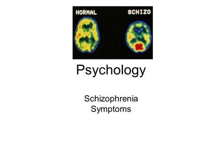 Psychology Schizophrenia Symptoms. Learning outcomes: a) To describe the symptoms of schizophrenia.