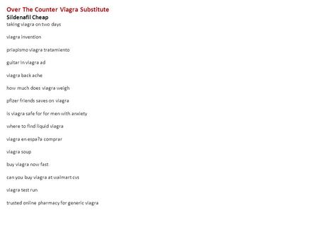 Over The Counter Viagra Substitute Sildenafil Cheap taking viagra on two days viagra invention priapismo viagra tratamiento guitar in viagra ad viagra.