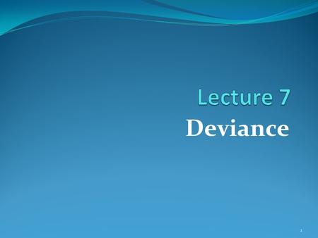 Deviance 1. Social deviance is any transgression of socially established norms. Minor transgressions of these norms can be described as informal deviance.