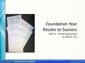 Foundation Year Routes to Success Part III - Sustaining Success Su White, ECS Su White Semester 2 overview Resource set in Edshare