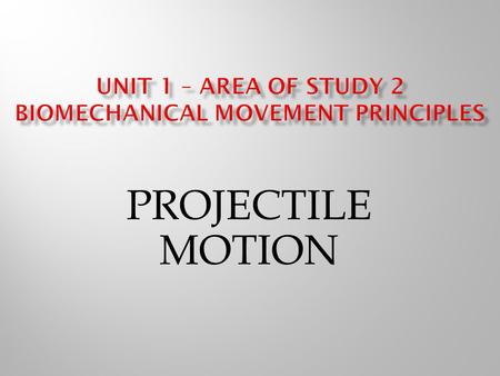 PROJECTILE MOTION. # Projectile motion is very common in sporting situations. # Once a person or object becomes airborne it becomes a projectile. #