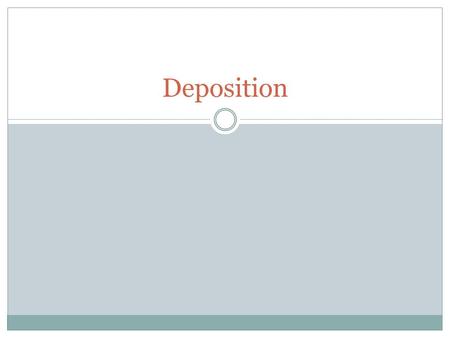 Deposition. Particles dropped from an erosional system due to a decrease in velocity of the agent  Dominant agent of erosion is running water  Most.