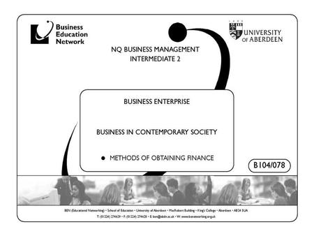 Business Management - Intermediate 2Business Enterprise © Copyright free to Business Education Network members 2007/2008B104/078 – Bus Enterprise – Business.