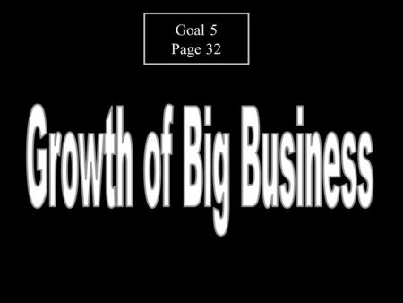 Goal 5 Page 32. Captains of Industry or Robber Barons? “The man who dies leaving behind him millions of available wealth, which was his to administer.