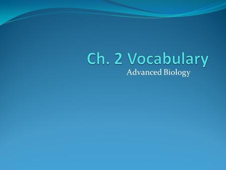 Advanced Biology. Ecology – the scientific discipline in which the relationships among living organisms and the interaction the organisms have with their.