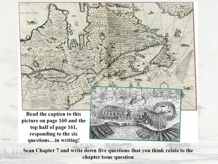 Read the caption to this picture on page 160 and the top half of page 161, responding to the six questions…in writing! Scan Chapter 7 and write down five.