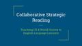 Collaborative Strategic Reading Teaching US & World History to English Language Learners.