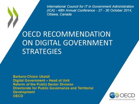 OECD RECOMMENDATION ON DIGITAL GOVERNMENT STRATEGIES International Council for IT in Government Administration (ICA) - 48th Annual Conference - 27 - 30.