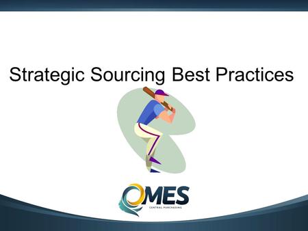 Strategic Sourcing Best Practices. Formalizes the way information is gathered Strategic sourcing is a price based approach Leverages purchasing power.