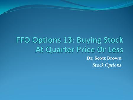 Dr. Scott Brown Stock Options. Deep-In-The-Money (DITM) Call Options This strategy provides a incredible way to buy a stock at 50% or more off the current.