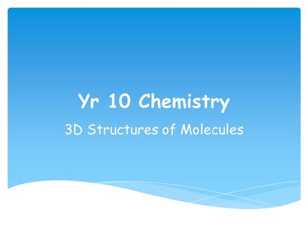 Yr 10 Chemistry 3D Structures of Molecules.  Questions of Doom Starter.