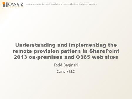 Software services delivering SharePoint, Mobile, and Business Intelligence solutions Understanding and implementing the remote provision pattern in SharePoint.