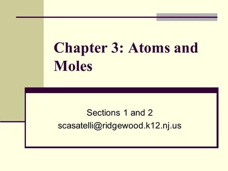 Chapter 3: Atoms and Moles Sections 1 and 2