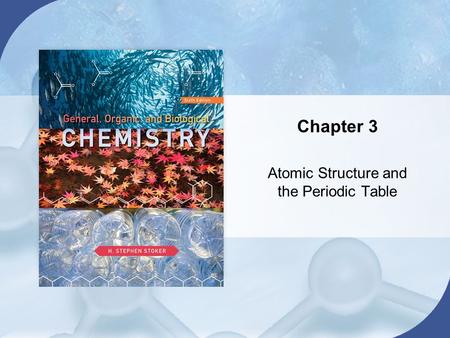 Chapter 3 Atomic Structure and the Periodic Table.