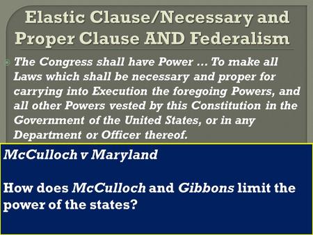  The Congress shall have Power... To make all Laws which shall be necessary and proper for carrying into Execution the foregoing Powers, and all other.