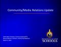 Community/Media Relations Update 1 March 3, 2016 Keith Ward, Director, Communications/ETV Rena Anderson, Director, Community Relations.