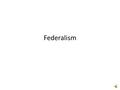 Federalism What is it? Two or more governments exercise power and authority over the same people in the same territory. Some powers belong exclusively.