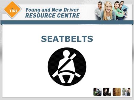 SEATBELTS. Overview: seatbelts > What are seatbelts? > Seatbelt use in Canada > Myths and misconceptions about seatbelts > Solutions.