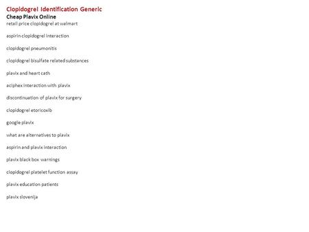 Clopidogrel Identification Generic Cheap Plavix Online retail price clopidogrel at walmart aspirin clopidogrel interaction clopidogrel pneumonitis clopidogrel.