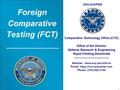 Foreign Comparative Testing (FCT) Comparative Technology Office (CTO) Office of the Director Defense Research & Engineering Rapid Fielding Directorate.