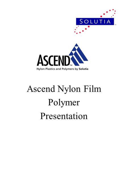 Ascend Nylon Film Polymer Presentation