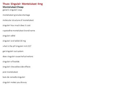 Thuoc Singulair Montelukast 4mg Montelukast Cheap generic singulair coup montelukast granules shortage molecular structure of montelukast singulair how.