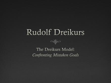 The Dreikurs Model: Confronting Mistaken Goals