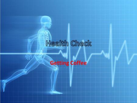 Getting Coffee. Getting Healthy How Do We Grow Healthy Spiritually? Try harder Think Differently Suffer Find a routine we are comfortable with Read the.