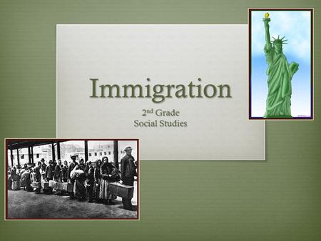 Immigration 2 nd Grade Social Studies. Family Immigration History Take Home Sheet Answer the questions with your family. Return to school by ________________.