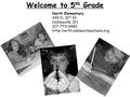 Welcome to 5 th Grade North Elementary 440 N. 10 th St. Noblesville, IN 317-773-0482