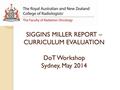 SIGGINS MILLER REPORT – CURRICULUM EVALUATION DoT Workshop Sydney, May 2014.