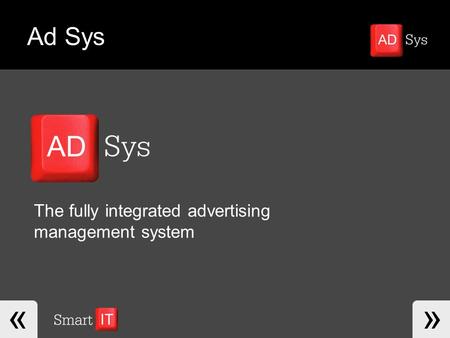 The fully integrated advertising management system Ad Sys.