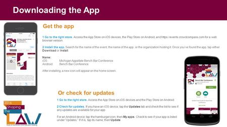 Downloading the App 1 Go to the right store. Access the App Store on iOS devices, the Play Store on Android, and https://events.crowdcompass.com for a.