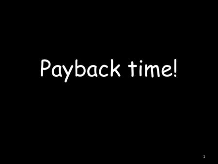 Payback time! 1. Lesson objectives  understand methods to reduce energy loss from the home.  understand how these methods work (the keyfacts).  understand.