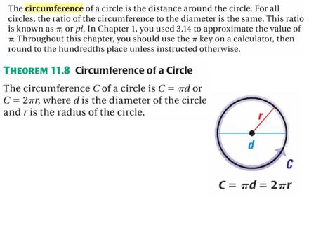 EXAMPLE 1 Use the formula for circumference Find the indicated measures. Write circumference formula. Substitute 9 for r. Simplify. Use a calculator.