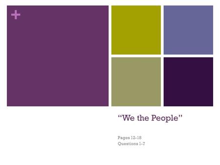 + “We the People” Pages 12-18 Questions 1-7. Classical RepublicanismNatural Rights Theory Promote the common good, exercise civic virtue, achieve human.