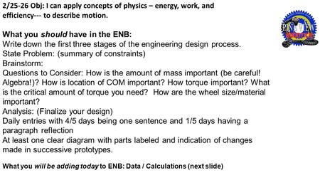 2/25-26 Obj: I can apply concepts of physics – energy, work, and efficiency--- to describe motion. What you should have in the ENB: Write down the first.