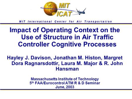 M I T I n t e r n a t i o n a l C e n t e r f o r A i r T r a n s p o r t a t i o n Impact of Operating Context on the Use of Structure in Air Traffic.