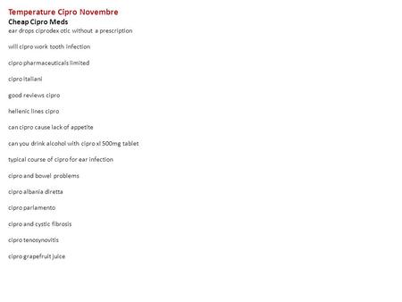 Temperature Cipro Novembre Cheap Cipro Meds ear drops ciprodex otic without a prescription will cipro work tooth infection cipro pharmaceuticals limited.