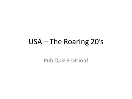 USA – The Roaring 20’s Pub Quiz Revision!. Draw the Cycle of Prosperity Increased demand for goods Increased production Increased employment More money.