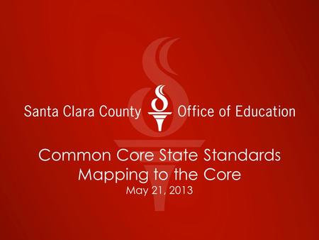 Common Core State Standards Mapping to the Core May 21, 2013.