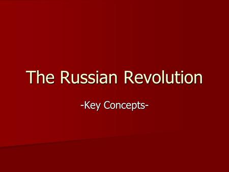 The Russian Revolution -Key Concepts-. 1. Tsar Nicholas II of Russia and Pre-Revolution Russia Ruled from 1894-1917 Ruled from 1894-1917 Last Romanov.