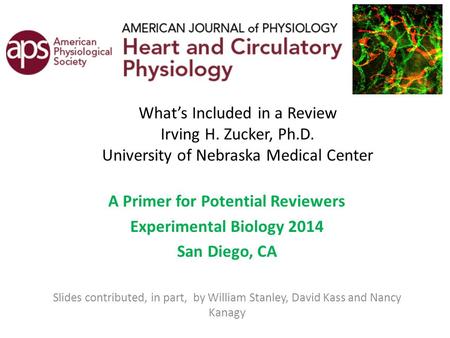 What’s Included in a Review Irving H. Zucker, Ph.D. University of Nebraska Medical Center A Primer for Potential Reviewers Experimental Biology 2014 San.