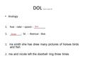 DOL level 4 week 18 Analogy 1.hoe : rake – spoon : ________ 1.________: St. - Avenue : Ave. 1. ms smith she has drew many pictures of horses birds and.