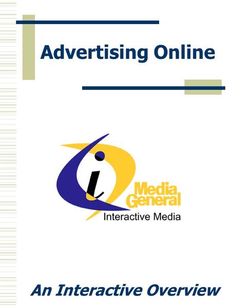 Advertising Online An Interactive Overview. Web Surfers: Who Are They? Internet users are a key demographic group that tends to be a better educated and.