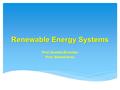 Renewable Energy Systems Prof. Ibrahim El-moher Prof. Ahmed Anas.