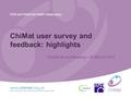 ChiMat user survey and feedback: highlights ChiMat Board Meeting – 29 March 2010.